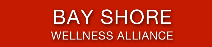                     Bay Shore 
             Wellness ALLIANCE